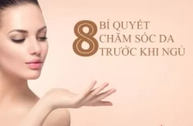 8 bí quyết chăm sóc da trước khi ngủ